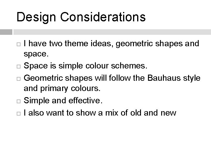 Design Considerations I have two theme ideas, geometric shapes and space. Space is simple