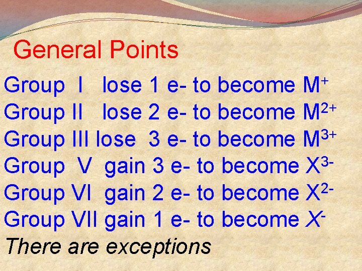 General Points + M Group I lose 1 e- to become Group II lose