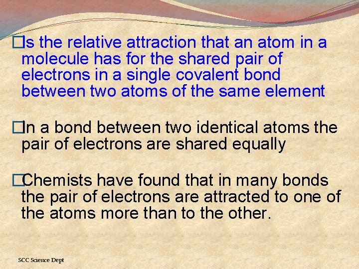 �Is the relative attraction that an atom in a molecule has for the shared