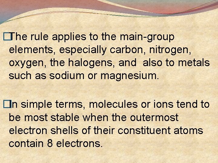 �The rule applies to the main-group elements, especially carbon, nitrogen, oxygen, the halogens, and