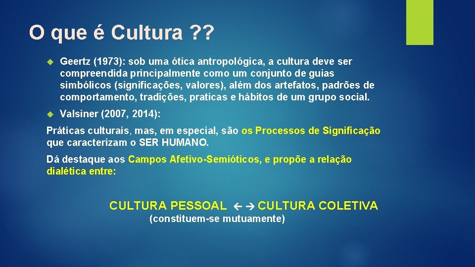 O que é Cultura ? ? Geertz (1973): sob uma ótica antropológica, a cultura