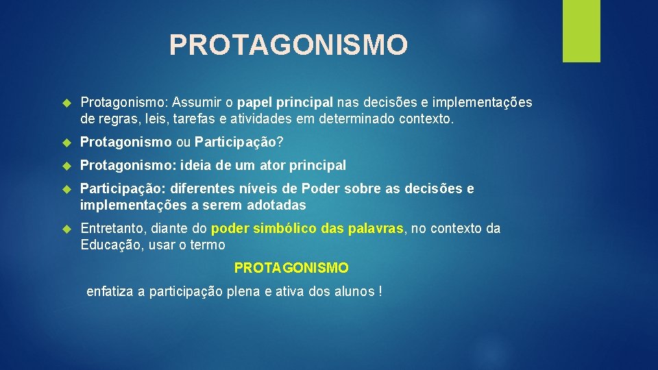 PROTAGONISMO Protagonismo: Assumir o papel principal nas decisões e implementações de regras, leis, tarefas