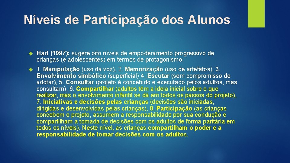 Níveis de Participação dos Alunos Hart (1997): sugere oito níveis de empoderamento progressivo de