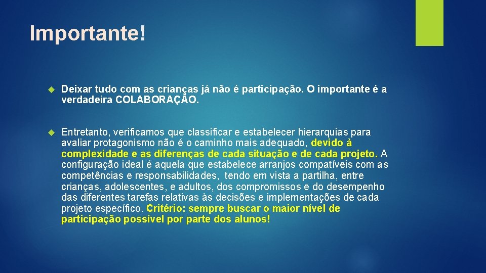 Importante! Deixar tudo com as crianças já não é participação. O importante é a