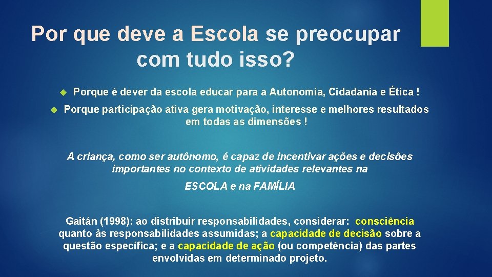 Por que deve a Escola se preocupar com tudo isso? Porque é dever da