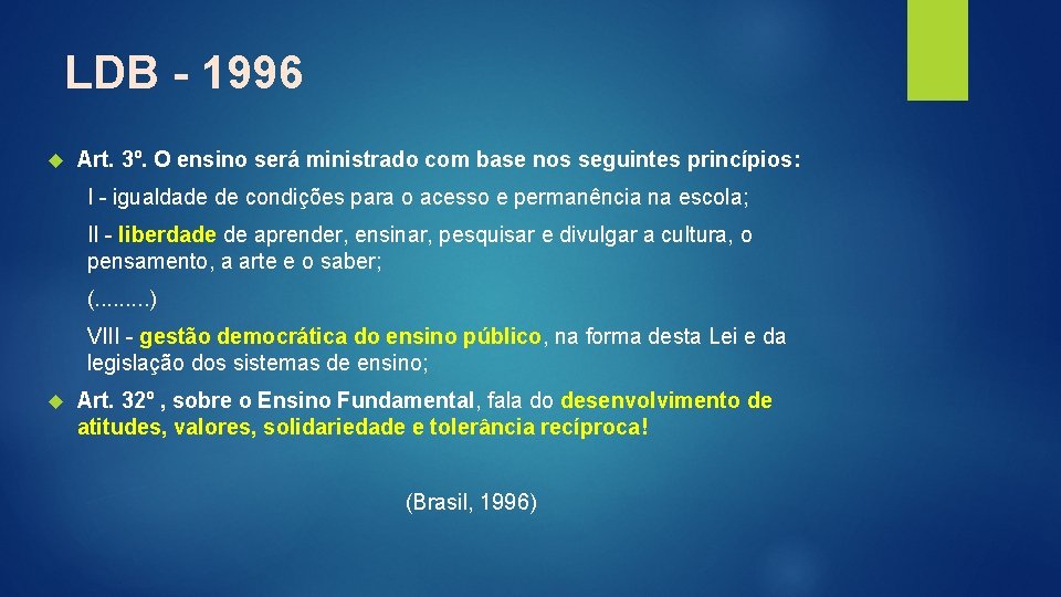 LDB - 1996 Art. 3º. O ensino será ministrado com base nos seguintes princípios: