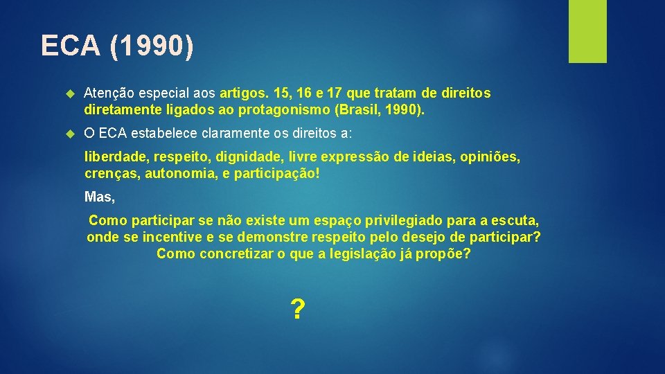 ECA (1990) Atenção especial aos artigos. 15, 16 e 17 que tratam de direitos