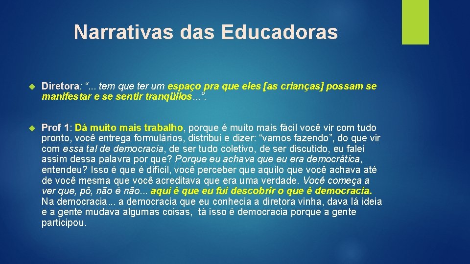 Narrativas das Educadoras Diretora: “. . . tem que ter um espaço pra que