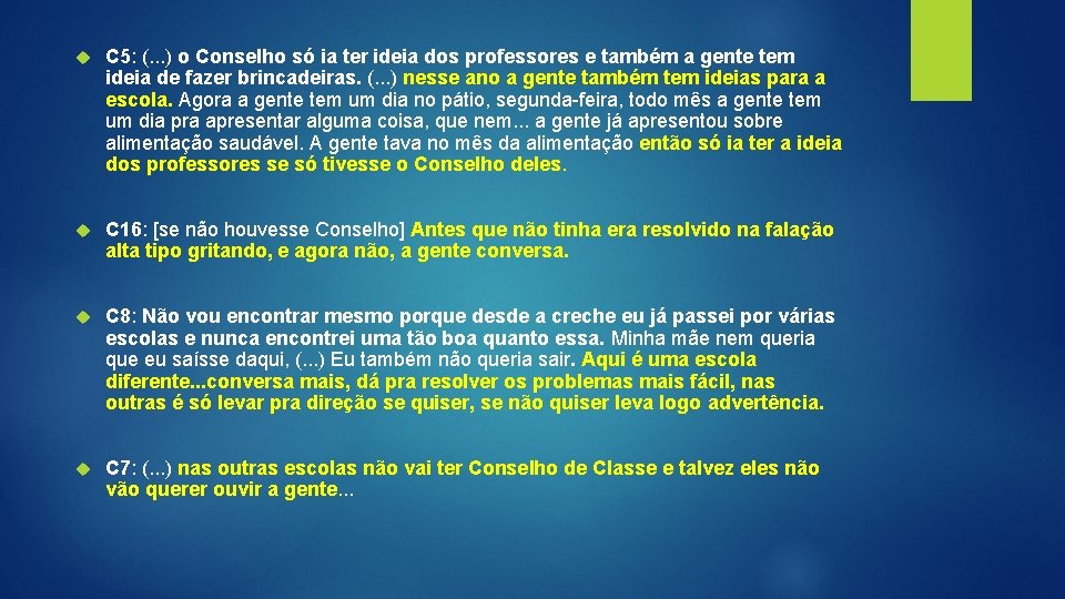  C 5: (. . . ) o Conselho só ia ter ideia dos