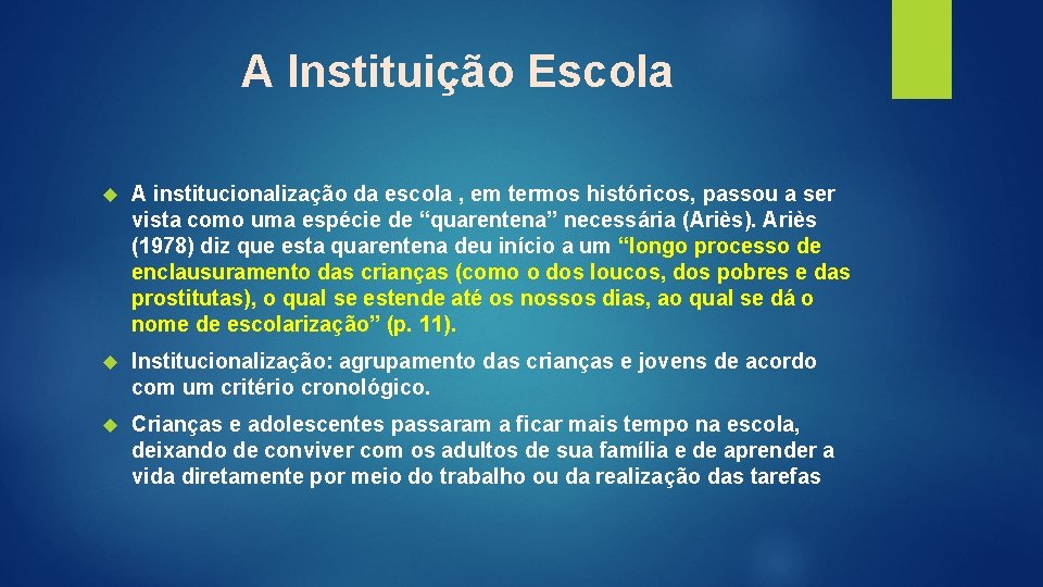 A Instituição Escola A institucionalização da escola , em termos históricos, passou a ser