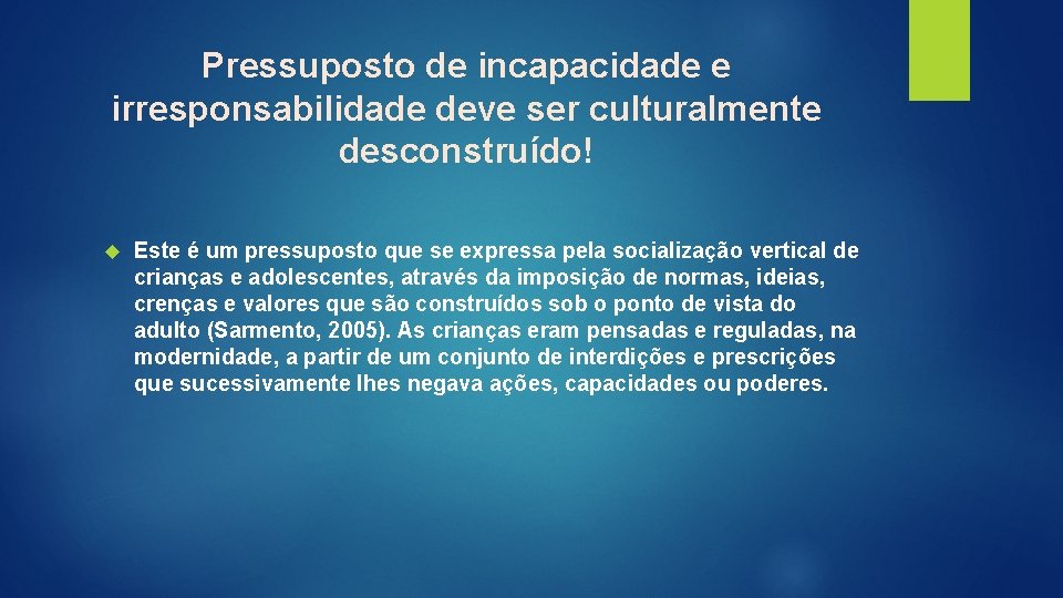 Pressuposto de incapacidade e irresponsabilidade deve ser culturalmente desconstruído! Este é um pressuposto que