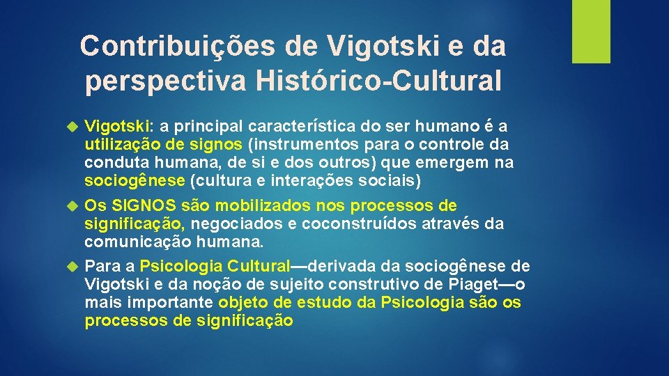 Contribuições de Vigotski e da perspectiva Histórico-Cultural Vigotski: a principal característica do ser humano