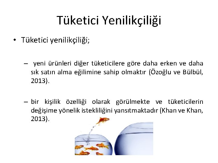 Tüketici Yenilikçiliği • Tüketici yenilikçiliği; – yeni ürünleri diğer tüketicilere göre daha erken ve