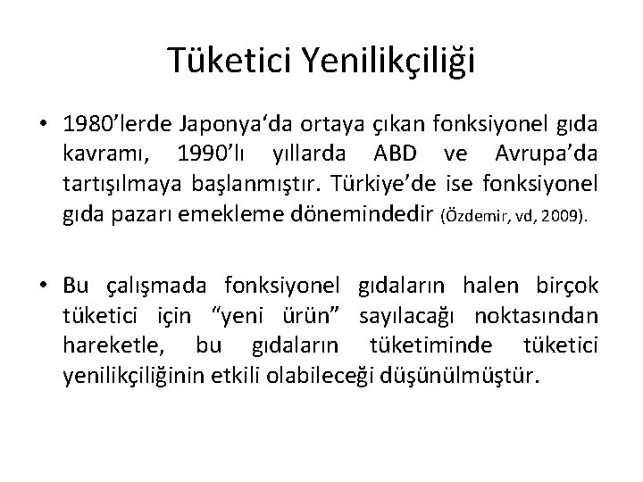 Tüketici Yenilikçiliği • 1980’lerde Japonya‘da ortaya çıkan fonksiyonel gıda kavramı, 1990’lı yıllarda ABD ve