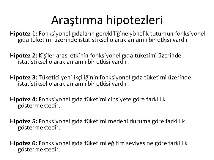 Araştırma hipotezleri Hipotez 1: Fonksiyonel gıdaların gerekliliğine yönelik tutumun fonksiyonel gıda tüketimi üzerinde istatistiksel