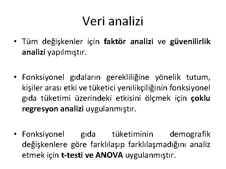 Veri analizi • Tüm değişkenler için faktör analizi ve güvenilirlik analizi yapılmıştır. • Fonksiyonel