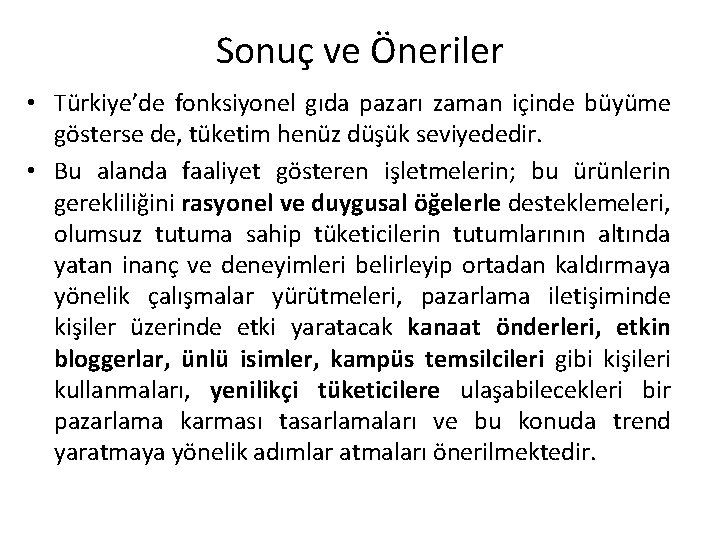 Sonuç ve Öneriler • Türkiye’de fonksiyonel gıda pazarı zaman içinde büyüme gösterse de, tüketim