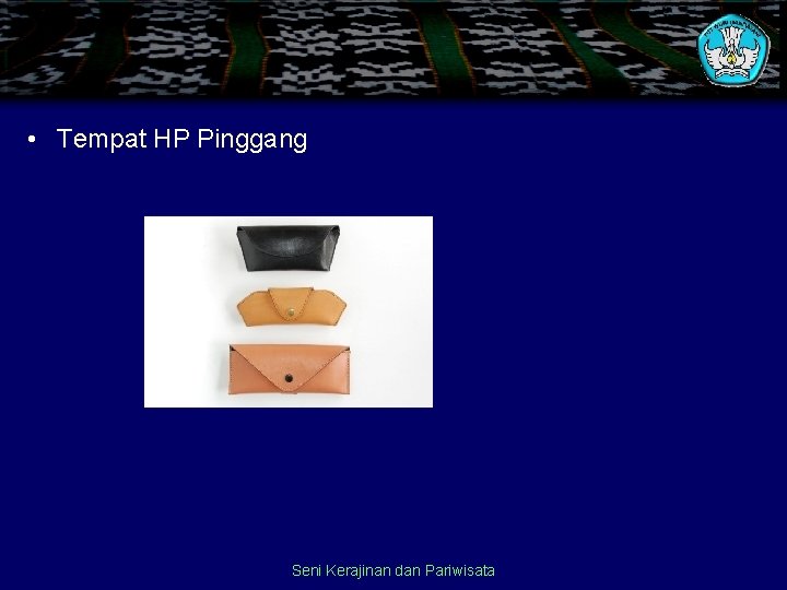  • Tempat HP Pinggang Seni Kerajinan dan Pariwisata 