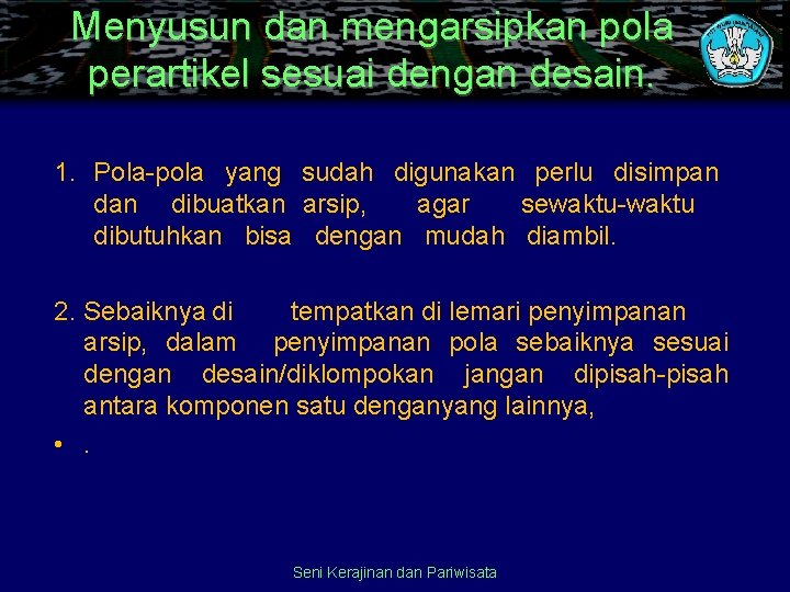 Menyusun dan mengarsipkan pola perartikel sesuai dengan desain. 1. Pola-pola yang sudah digunakan perlu