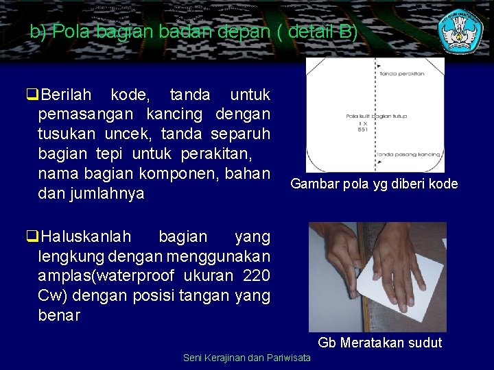 1. aluskanlah bagian yang lengkung dengan menggunakan amplas (waterproof ukuran 220 Cw) dengan posisi