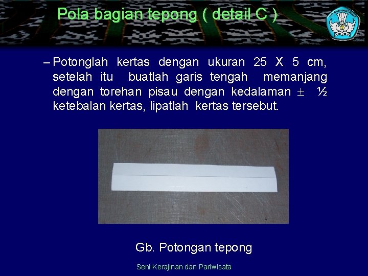 Pola bagian tepong ( detail C ) – Potonglah kertas dengan ukuran 25 X