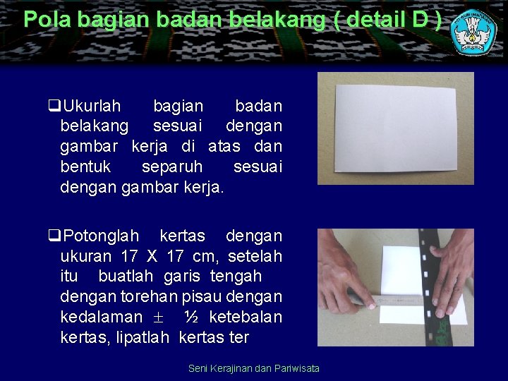 Pola bagian badan belakang ( detail D ) q. Ukurlah bagian badan belakang sesuai