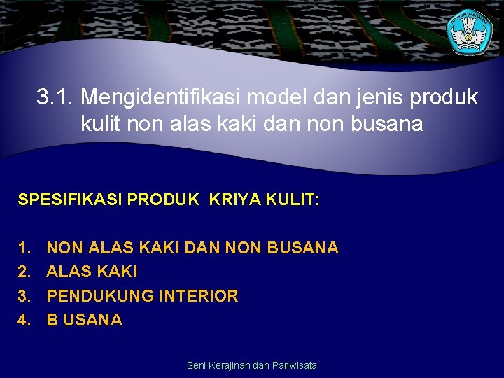 3. 1. Mengidentifikasi model dan jenis produk kulit non alas kaki dan non busana