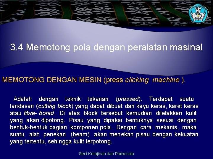 3. 4 Memotong pola dengan peralatan masinal MEMOTONG DENGAN MESIN (press clicking machine ).