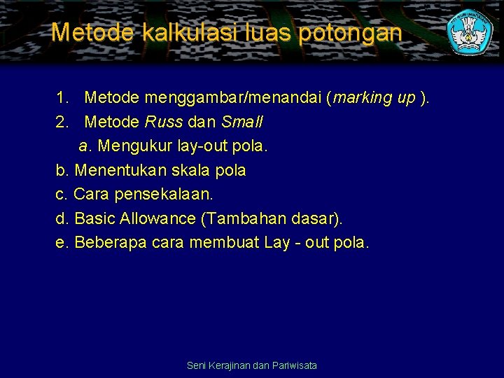 Metode kalkulasi luas potongan 1. Metode menggambar/menandai (marking up ). 2. Metode Russ dan