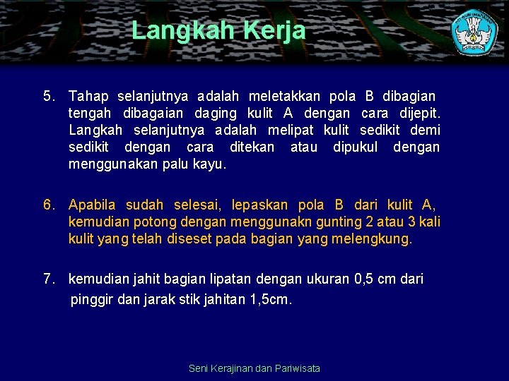 Langkah Kerja 5. Tahap selanjutnya adalah meletakkan pola B dibagian tengah dibagaian daging kulit