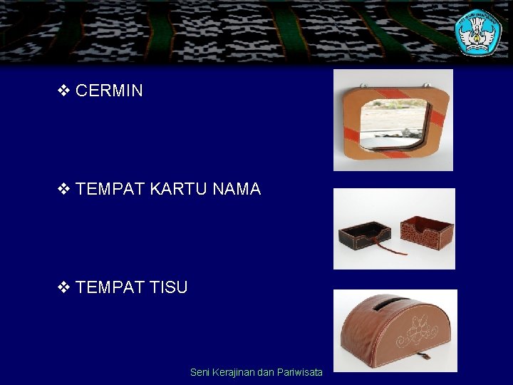 v CERMIN v TEMPAT KARTU NAMA v TEMPAT TISU Seni Kerajinan dan Pariwisata 