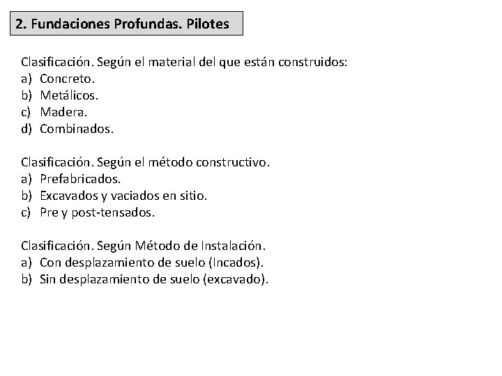 2. Fundaciones Profundas. Pilotes Clasificación. Según el material del que están construidos: a) Concreto.