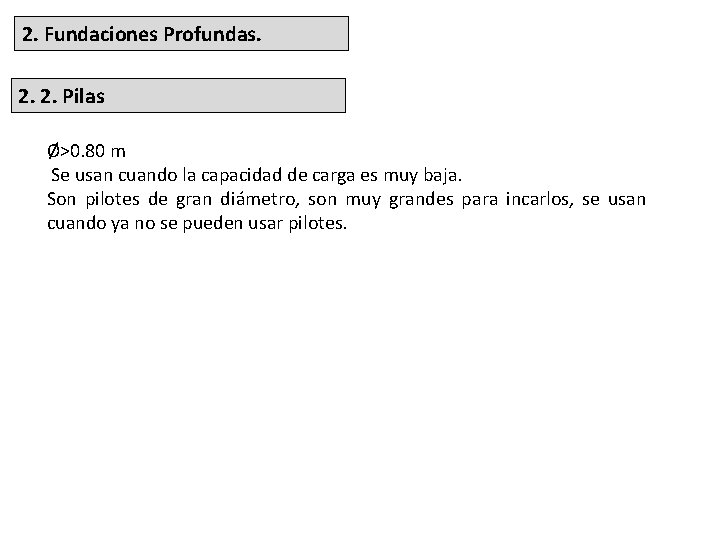 2. Fundaciones Profundas. 2. 2. Pilas Ø>0. 80 m Se usan cuando la capacidad