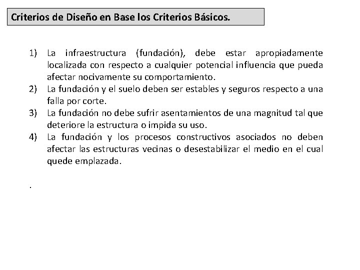 Criterios de Diseño en Base los Criterios Básicos. 1) La infraestructura (fundación), debe estar