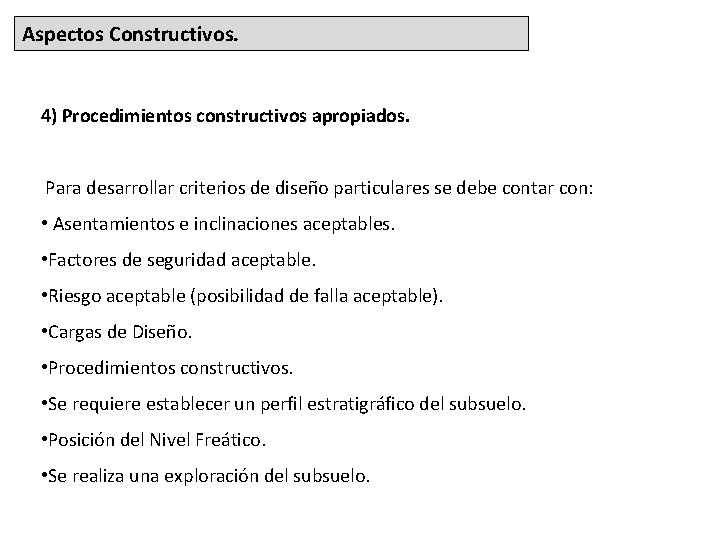 Aspectos Constructivos. 4) Procedimientos constructivos apropiados. Para desarrollar criterios de diseño particulares se debe