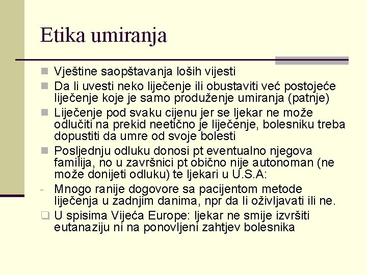 Etika umiranja n Vještine saopštavanja loših vijesti n Da li uvesti neko liječenje ili