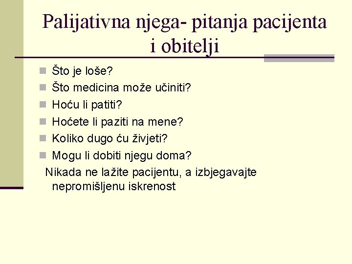 Palijativna njega- pitanja pacijenta i obitelji n Što je loše? n Što medicina može