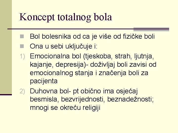 Koncept totalnog bola n Bol bolesnika od ca je više od fizičke boli n