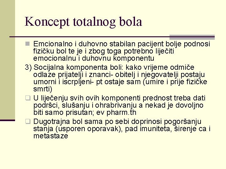 Koncept totalnog bola n Emcionalno i duhovno stabilan pacijent bolje podnosi fizičku bol te