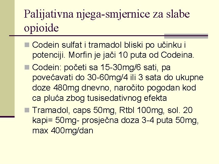 Palijativna njega-smjernice za slabe opioide n Codein sulfat i tramadol bliski po učinku i