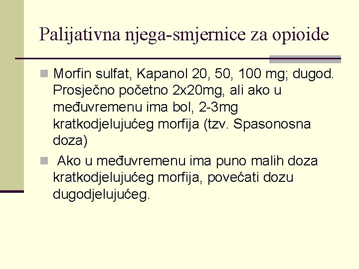 Palijativna njega-smjernice za opioide n Morfin sulfat, Kapanol 20, 50, 100 mg; dugod. Prosječno