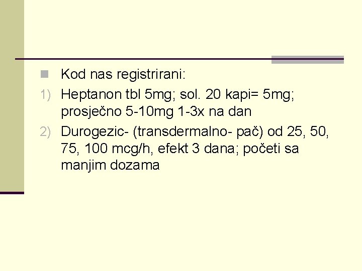 n Kod nas registrirani: 1) Heptanon tbl 5 mg; sol. 20 kapi= 5 mg;