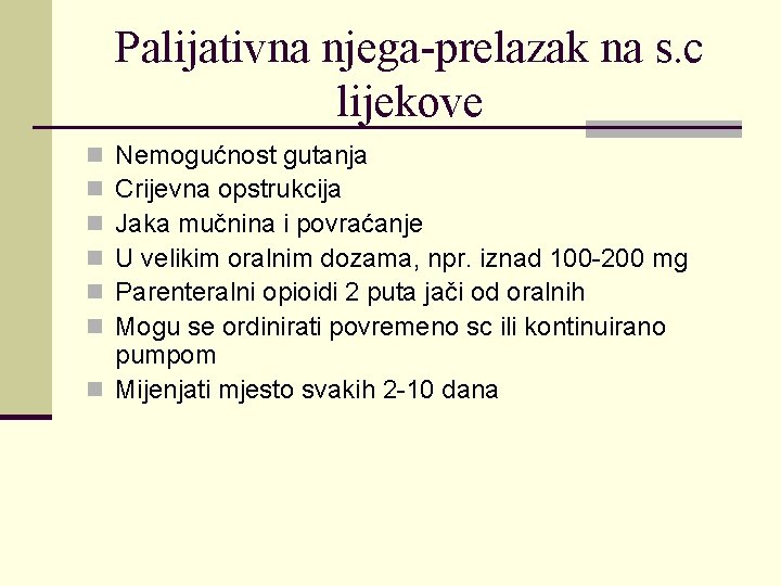 Palijativna njega-prelazak na s. c lijekove Nemogućnost gutanja Crijevna opstrukcija Jaka mučnina i povraćanje