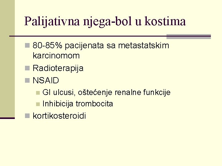 Palijativna njega-bol u kostima n 80 -85% pacijenata sa metastatskim karcinomom n Radioterapija n