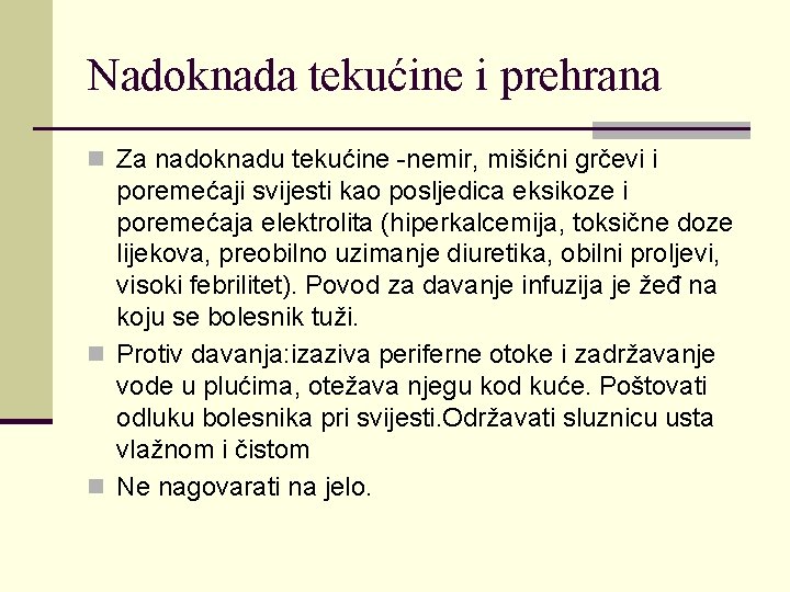 Nadoknada tekućine i prehrana n Za nadoknadu tekućine -nemir, mišićni grčevi i poremećaji svijesti