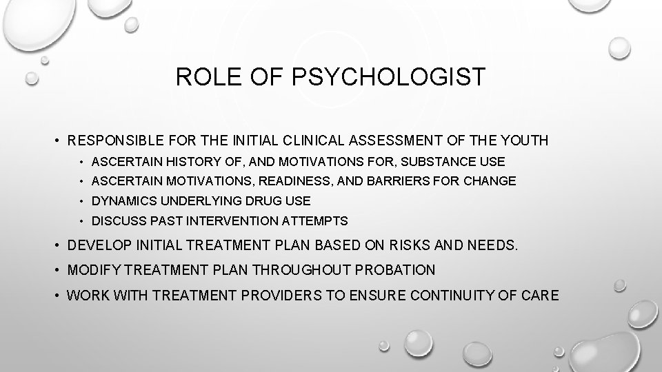 ROLE OF PSYCHOLOGIST • RESPONSIBLE FOR THE INITIAL CLINICAL ASSESSMENT OF THE YOUTH •