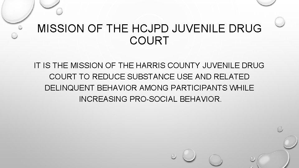 MISSION OF THE HCJPD JUVENILE DRUG COURT IT IS THE MISSION OF THE HARRIS