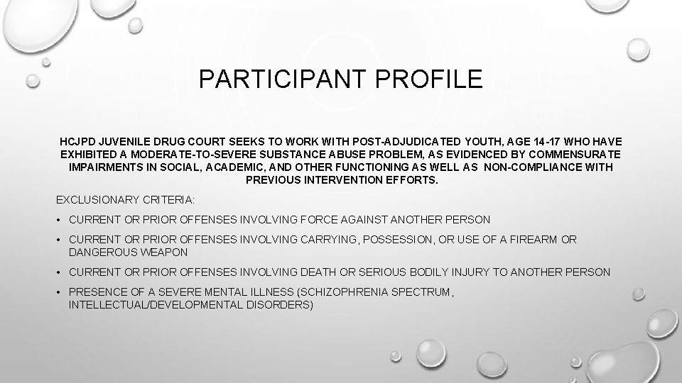 PARTICIPANT PROFILE HCJPD JUVENILE DRUG COURT SEEKS TO WORK WITH POST-ADJUDICATED YOUTH, AGE 14