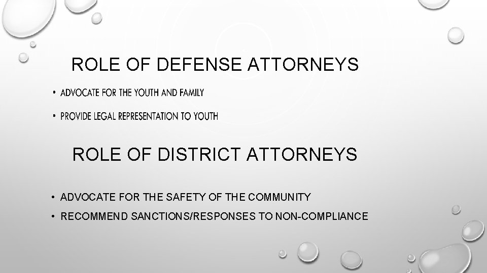 ROLE OF DEFENSE ATTORNEYS ROLE OF DISTRICT ATTORNEYS • ADVOCATE FOR THE SAFETY OF