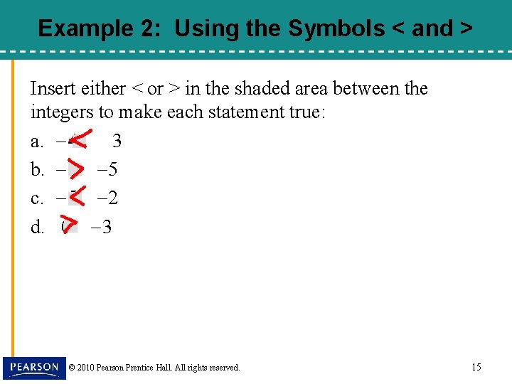 Example 2: Using the Symbols < and > Insert either < or > in